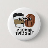 Ich bin erledigt, ich braue wirklich einen lustige button (Vorderseite)