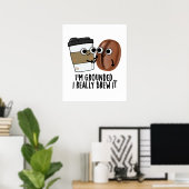 Ich bin erledigt, ich braue wirklich einen lustige poster (Heimbüro)