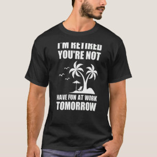 Ich bin erschöpft, dass du morgen keinen Spaß bei  T-Shirt