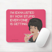 Ich bin erschöpft davon, wie dumm alle werden mousepad (Mit Mouse)