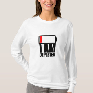 Ich bin erschöpft und ohne Energie T-Shirt
