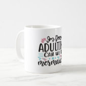 Ich bin erwachsen, können wir Meerjungfrauen sein Kaffeetasse (Vorderseite Links)