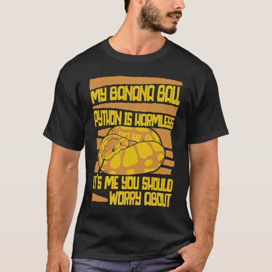 Ich bin es, dass du dir wegen Pythonidae Banana B T-Shirt (Vorderseite)