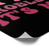 Ich bin es, ich bin das Problem, ich bin es, ich b Poster (Ecke)