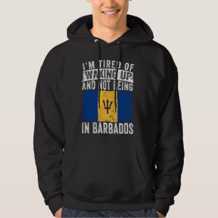 Ich bin es müde, aufzustehen und nicht in Barbados Hoodie