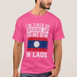 Ich bin es müde, aufzustehen und nicht in Laos zu T-Shirt