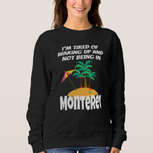 Ich bin es müde, aufzustehen und nicht in Monterey Sweatshirt