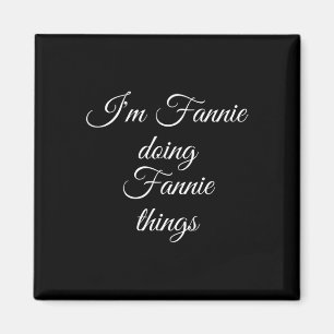Ich bin Fannie Doing Fannie Things Funny Birthday Magnet