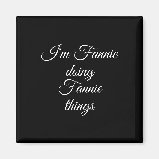 Ich bin Fannie Doing Fannie Things Funny Birthday Magnet (Vorne)