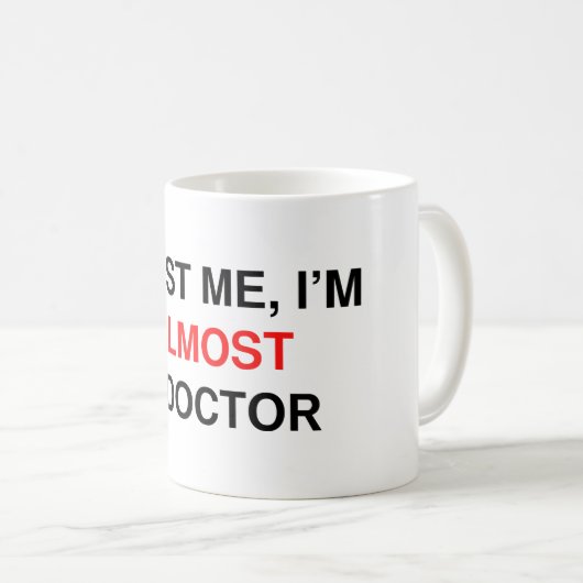Ich bin fast ein Doktor. Tasse (VorderseiteRechts)
