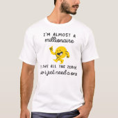 Ich bin fast ein millionär-lustiges Millionenmeme T-Shirt (Vorderseite)