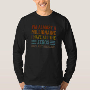 Ich bin fast ein Millionär Sarcastic Joke Pleite N T-Shirt