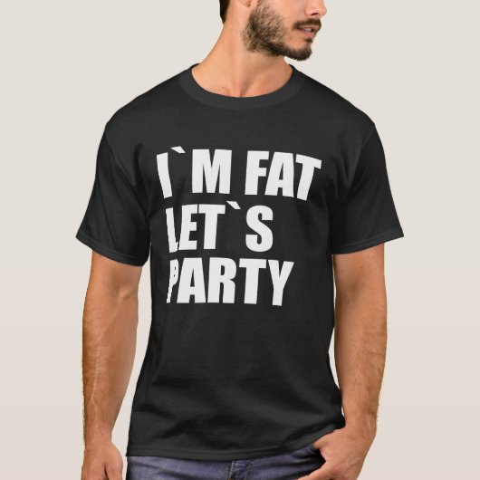 Ich bin Fat Lassend Party T-Shirt (Vorderseite)