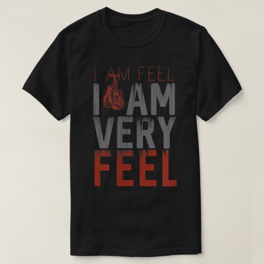 Ich bin FEED, ICH BIN SEHR FEEL, Boxmotivation Zit T-Shirt (Design vorne)