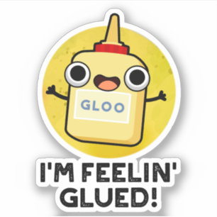 Ich bin Feelin Glued Funny Glue Pun Aufkleber