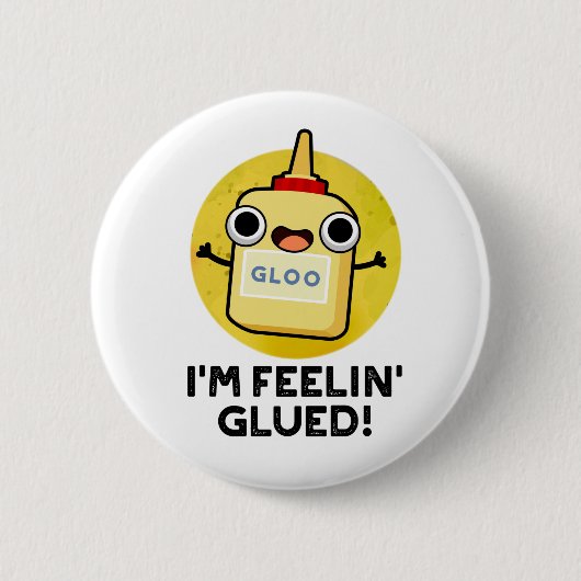 Ich bin Feelin Glued Funny Glue Pun Button (Vorderseite)