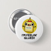 Ich bin Feelin Glued Funny Glue Pun Button (Vorne & Hinten)