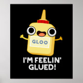 Ich bin Feelin Glued Funny Glue Pun Dark BG Poster (Vorne)