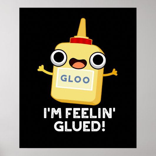 Ich bin Feelin Glued Funny Glue Pun Dark BG Poster (Vorne)