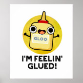 Ich bin Feelin Glued Funny Glue Pun Poster (Vorne)