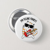 Ich bin Feline Funky Funny Cat Pun Button (Vorne & Hinten)