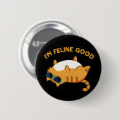 Ich bin Feline Good Funny Fat Cat Pun Button (Vorne & Hinten)
