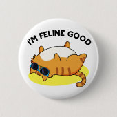 Ich bin Feline Good Funny Fat Cat Pun Button (Vorderseite)