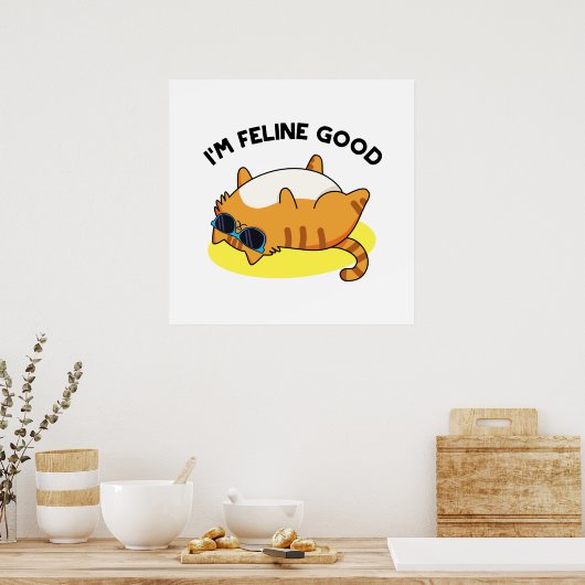 Ich bin Feline Good Funny Fat Cat Pun Poster (Küche)