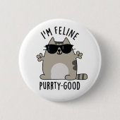 Ich bin Feline Purr-ty Good Funny Cat Pun Button (Vorderseite)