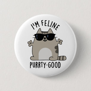 Ich bin Feline Purr-ty Good Funny Cat Pun Button