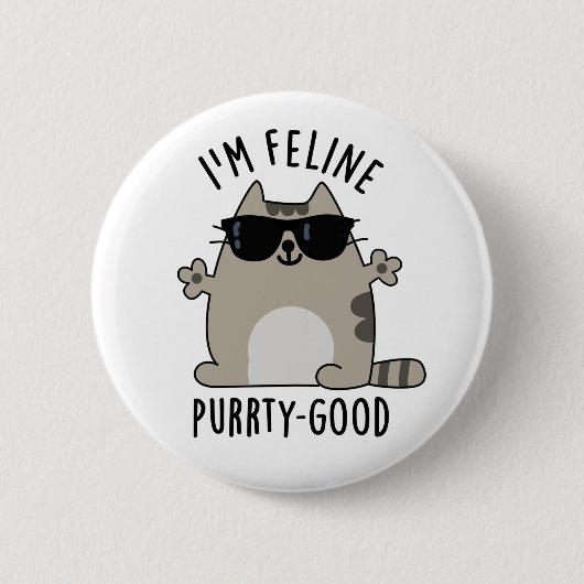 Ich bin Feline Purr-ty Good Funny Cat Pun Button (Vorderseite)
