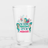 Ich bin fertig erwachsen. Lasst uns Meerjungfrauen Glas (Rückseite)