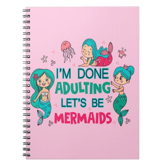 Ich bin fertig erwachsen. Lasst uns Meerjungfrauen Notizblock (Vorderseite)