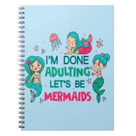 Ich bin fertig erwachsen. Lasst uns Meerjungfrauen Notizblock