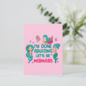 Ich bin fertig erwachsen. Lasst uns Meerjungfrauen Postkarte (Stehend Vorderseite)