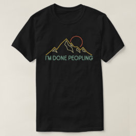 Ich bin fertig Leute lustige Einführung Outdoor Ad T-Shirt