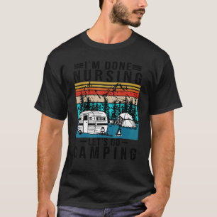 Ich bin fertig mit Stillen, lass uns zelten gehen T-Shirt