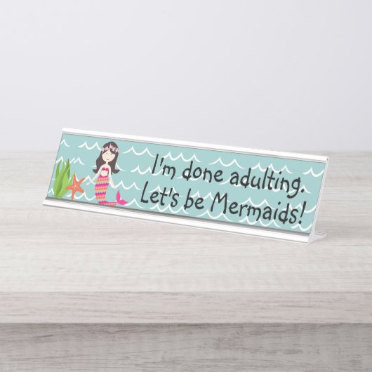 Ich bin fertig, zu erwachsen. Lass uns Mermaids se Schreibtischnamensplakette (Vorderseite )
