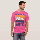 Ich bin fertig zu lehren Lass uns Camping Funny Te T-Shirt (Vorne ganz)