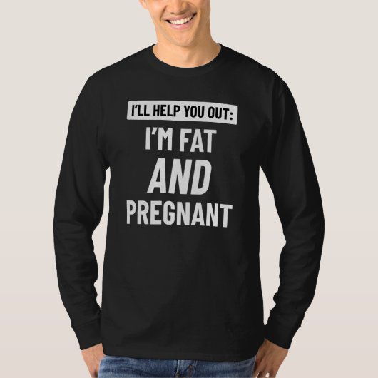 Ich bin fett und schwanger T-Shirt (Vorderseite)