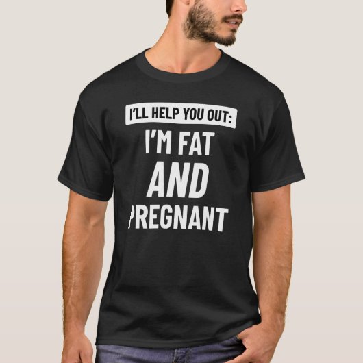 Ich bin fett und schwanger T-Shirt (Vorderseite)