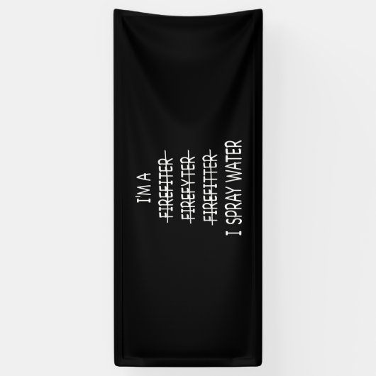 Ich bin Feuerwehrmann, die Funny Mens I Spray Wate Banner (Vertikal)