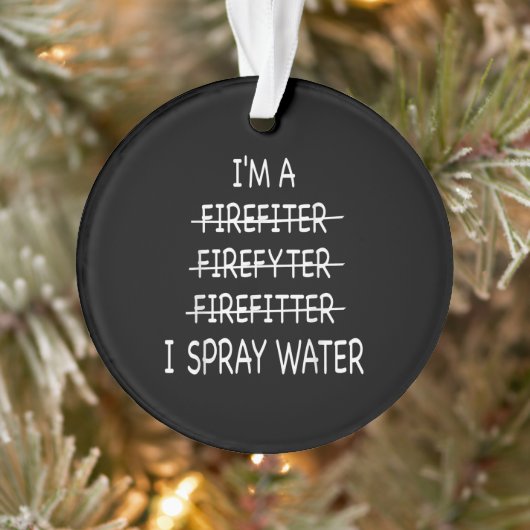 Ich bin Feuerwehrmann, die Funny Mens I Spray Wate Ornament (Baum)
