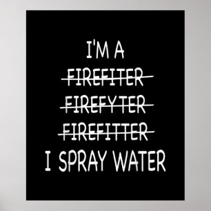 Ich bin Feuerwehrmann, die Funny Mens I Spray Wate Poster