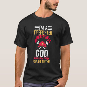 Ich bin Feuerwehrmann und fürchte Gott und meine E T-Shirt