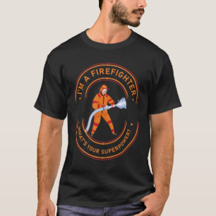 Ich bin Feuerwehrmann Was ist deine Supermacht? T-Shirt