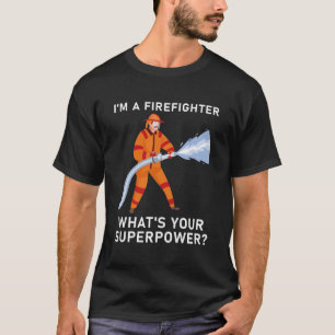Ich bin Feuerwehrmann Was ist deine Supermacht? T-Shirt