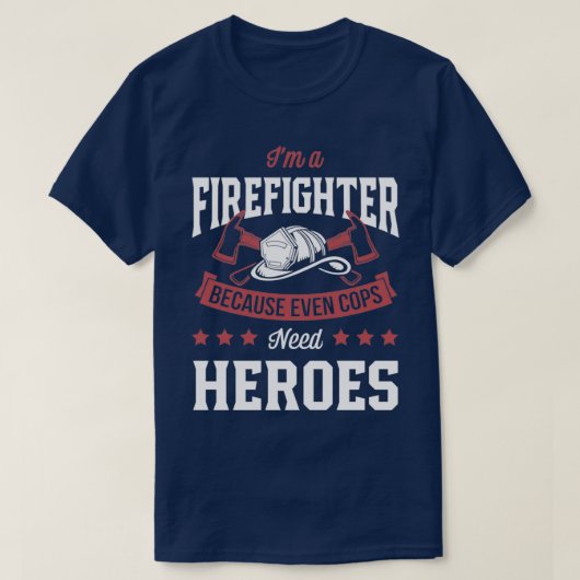 Ich bin Feuerwehrmann, weil selbst Polizisten Held T-Shirt (Design vorne)