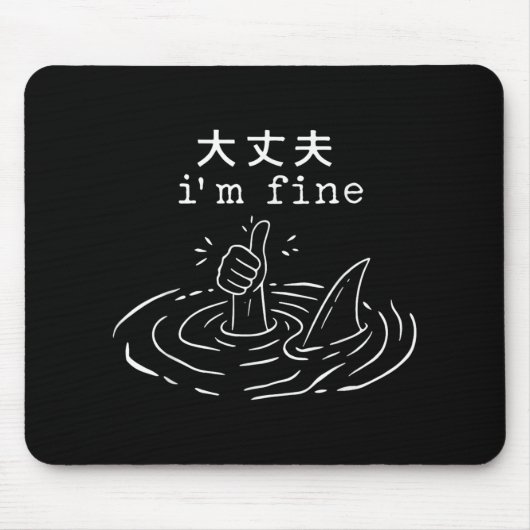Ich bin Fine Shark japanischer Funny Drowning Meme Mousepad (Vorne)