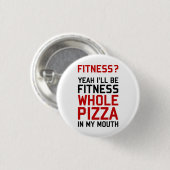 Ich bin Fitnees ganze Pizza in meinem Mund Button (Vorne & Hinten)